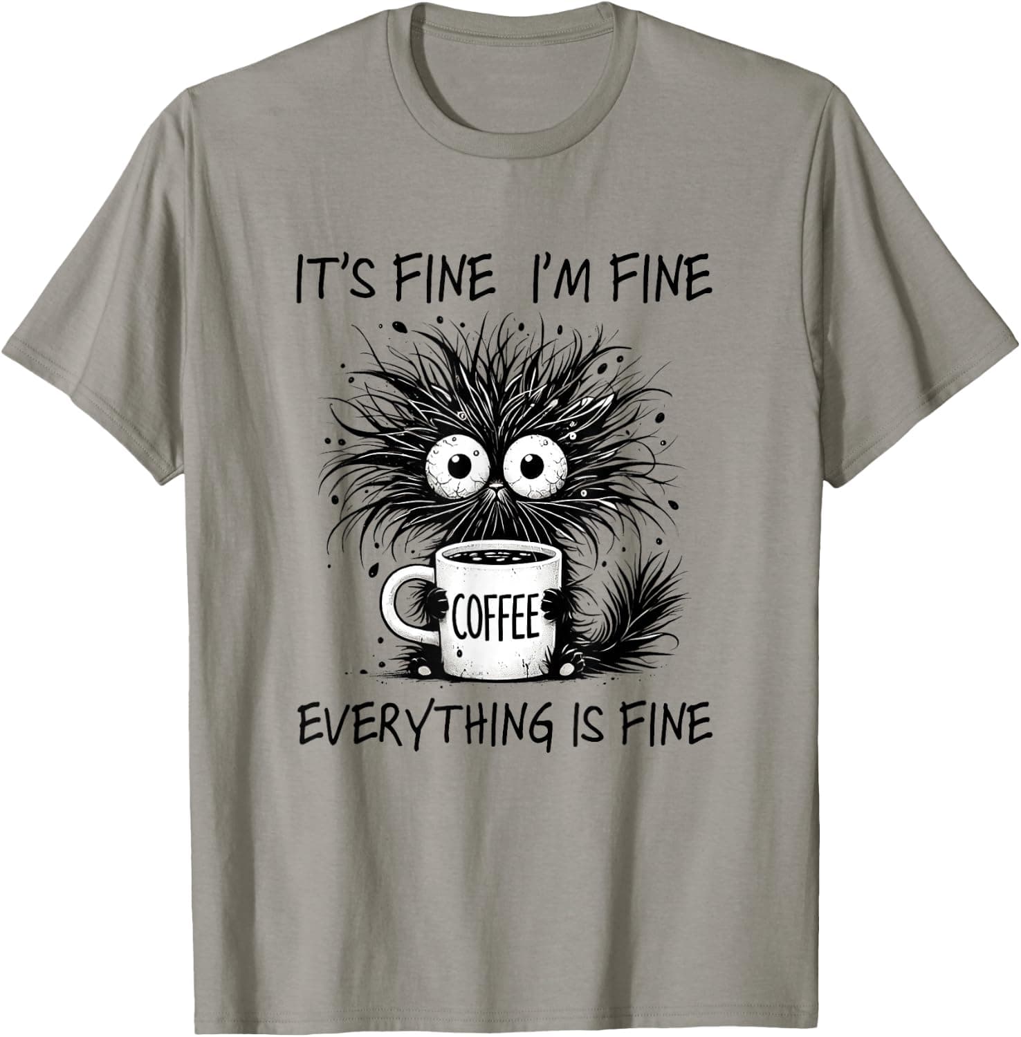 T-shirt with the text "It's Fine I'm Fine Everything is Fine" and a cat illustration